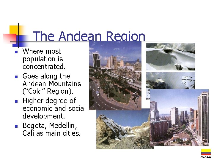 The Andean Region n n Where most population is concentrated. Goes along the Andean