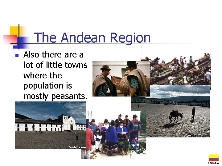 The Andean Region n Also there a lot of little towns where the population