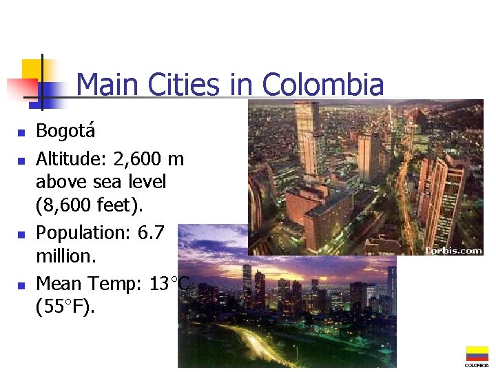 Main Cities in Colombia n n Bogotá Altitude: 2, 600 m above sea level