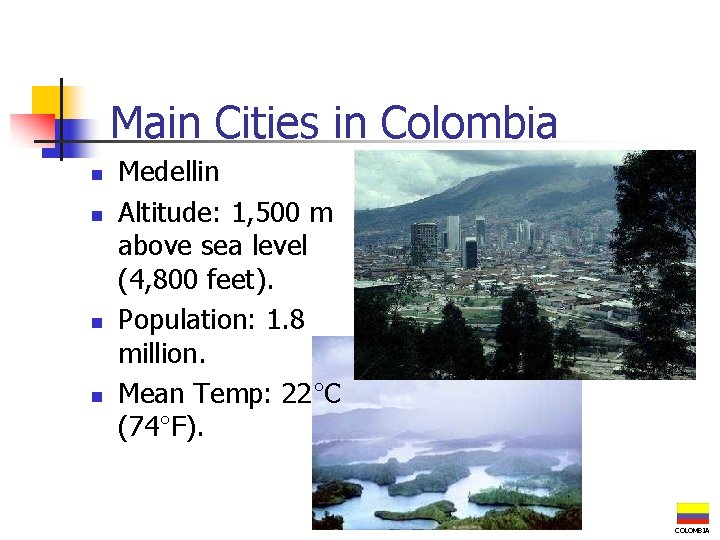 Main Cities in Colombia n n Medellin Altitude: 1, 500 m above sea level