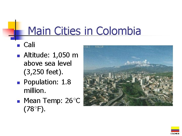 Main Cities in Colombia n n Cali Altitude: 1, 050 m above sea level