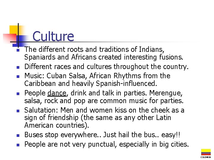 Culture n n n n The different roots and traditions of Indians, Spaniards and