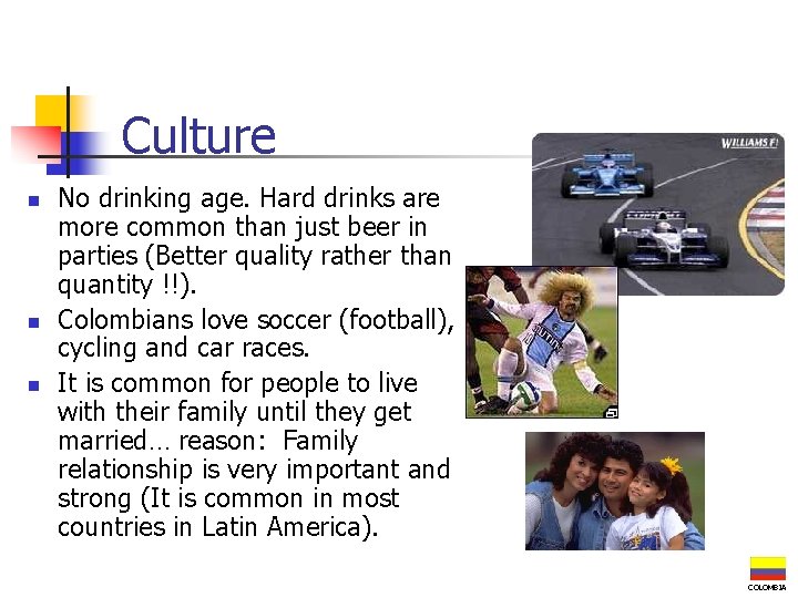 Culture n n n No drinking age. Hard drinks are more common than just