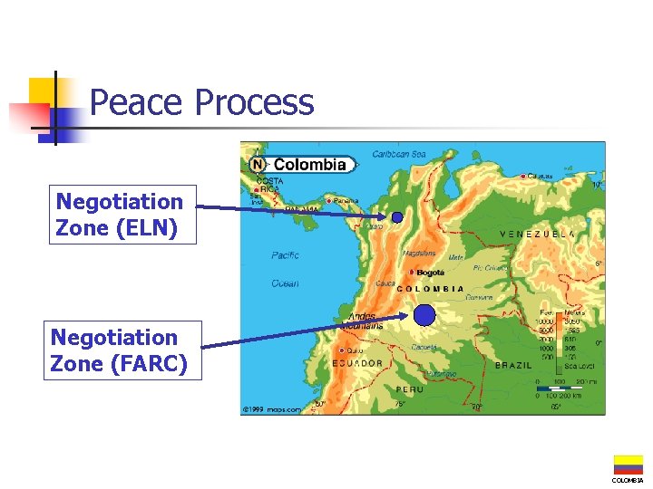 Peace Process Negotiation Zone (ELN) Negotiation Zone (FARC) COLOMBIA 