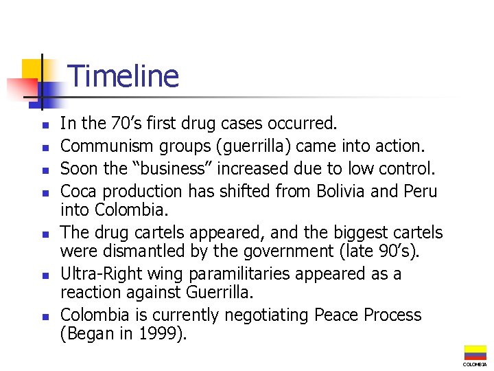 Timeline n n n n In the 70’s first drug cases occurred. Communism groups