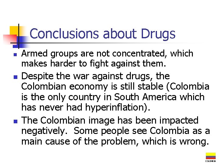 Conclusions about Drugs n n n Armed groups are not concentrated, which makes harder