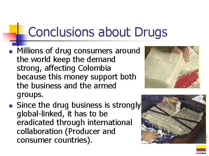 Conclusions about Drugs n n Millions of drug consumers around the world keep the