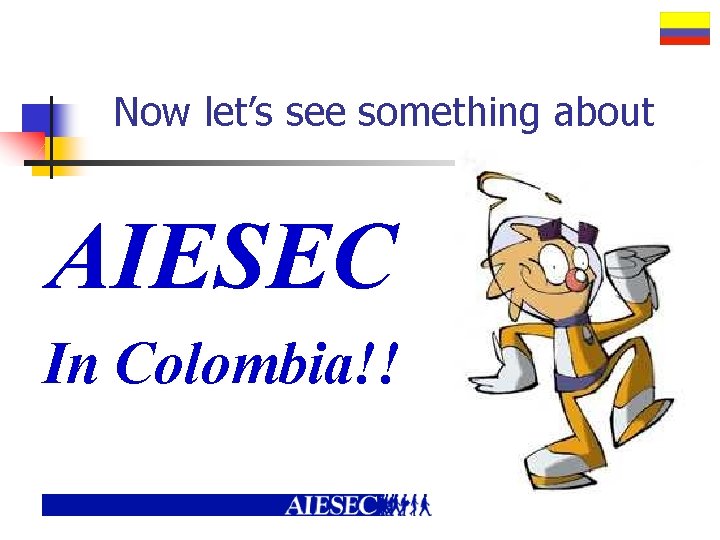 Now let’s see something about AIESEC In Colombia!! 
