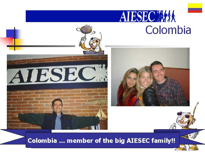 Colombia … member of the big AIESEC family!! 