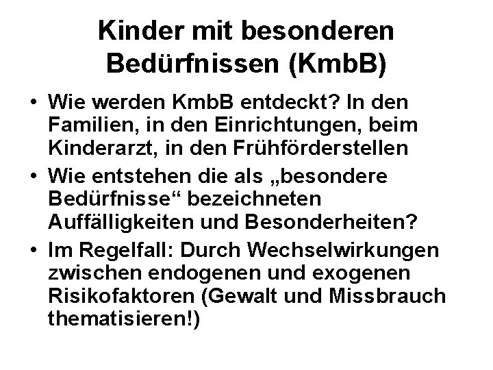 Kinder mit besonderen Bedürfnissen (Kmb. B) • Wie werden Kmb. B entdeckt? In den