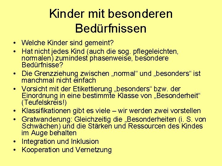 Kinder mit besonderen Bedürfnissen • Welche Kinder sind gemeint? • Hat nicht jedes Kind