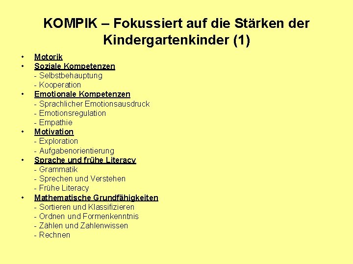 KOMPIK – Fokussiert auf die Stärken der Kindergartenkinder (1) • • • Motorik Soziale