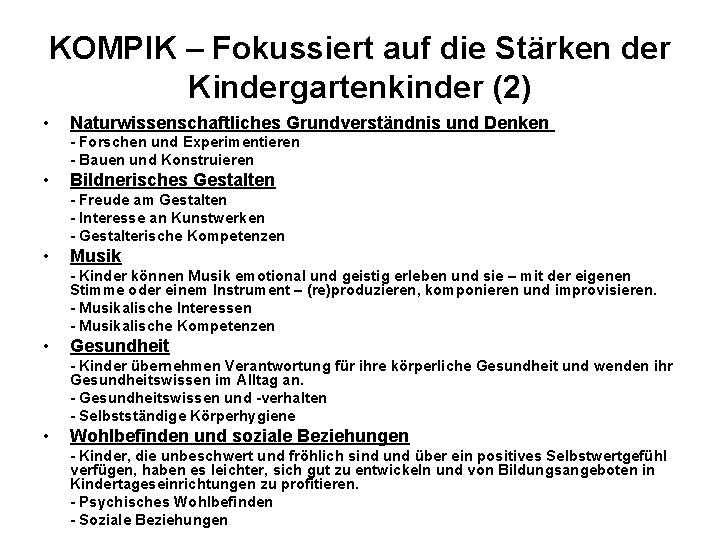 KOMPIK – Fokussiert auf die Stärken der Kindergartenkinder (2) • Naturwissenschaftliches Grundverständnis und Denken