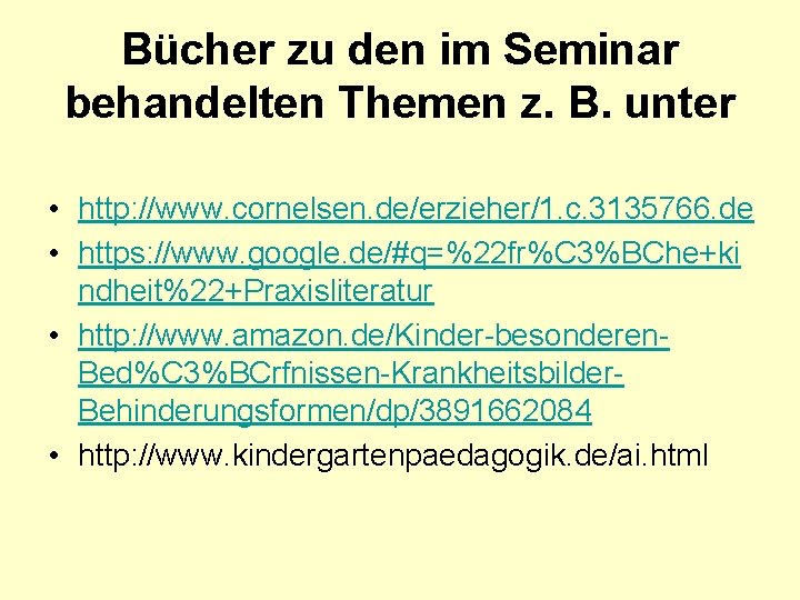 Bücher zu den im Seminar behandelten Themen z. B. unter • http: //www. cornelsen.