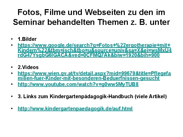 Fotos, Filme und Webseiten zu den im Seminar behandelten Themen z. B. unter •