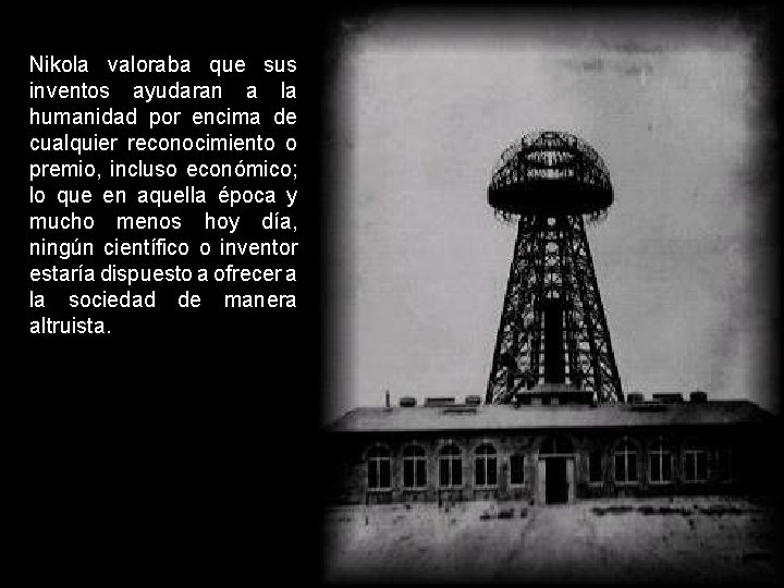 Nikola valoraba que sus inventos ayudaran a la humanidad por encima de cualquier reconocimiento