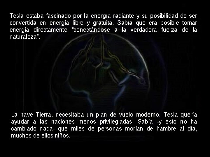 Tesla estaba fascinado por la energía radiante y su posibilidad de ser convertida en