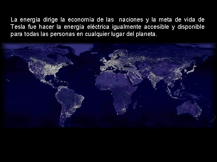La energía dirige la economía de las naciones y la meta de vida de