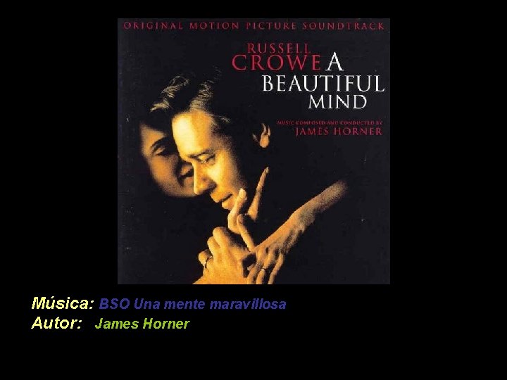 Música: BSO Una mente maravillosa Autor: James Horner 