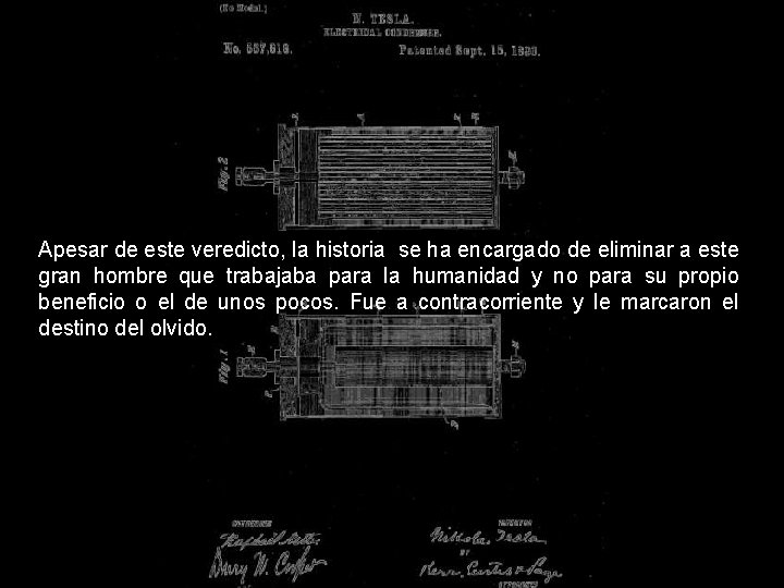 Apesar de este veredicto, la historia se ha encargado de eliminar a este gran