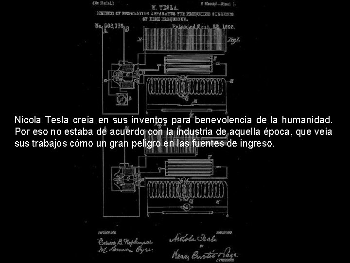 Nicola Tesla creía en sus inventos para benevolencia de la humanidad. Por eso no
