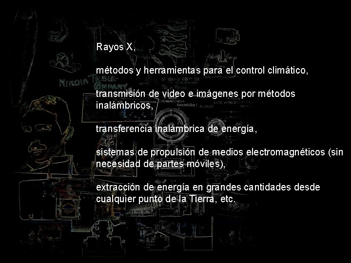 Rayos X, métodos y herramientas para el control climático, transmisión de video e imágenes