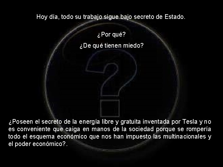 Hoy día, todo su trabajo sigue bajo secreto de Estado. ¿Por qué? ¿De qué
