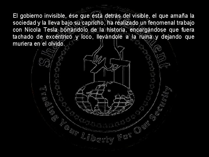 El gobierno invisible, ése que está detrás del visible, el que amaña la sociedad