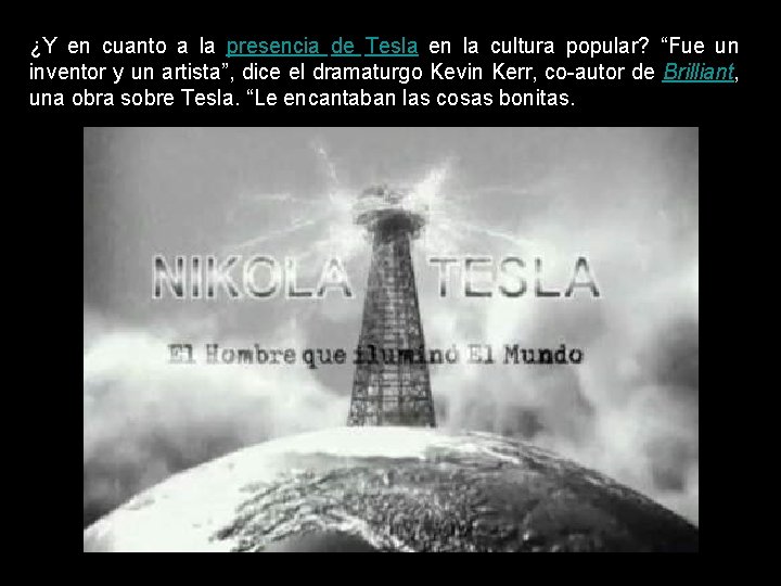 ¿Y en cuanto a la presencia de Tesla en la cultura popular? “Fue un