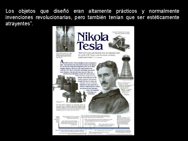 Los objetos que diseñó eran altamente prácticos y normalmente invenciones revolucionarias, pero también tenían