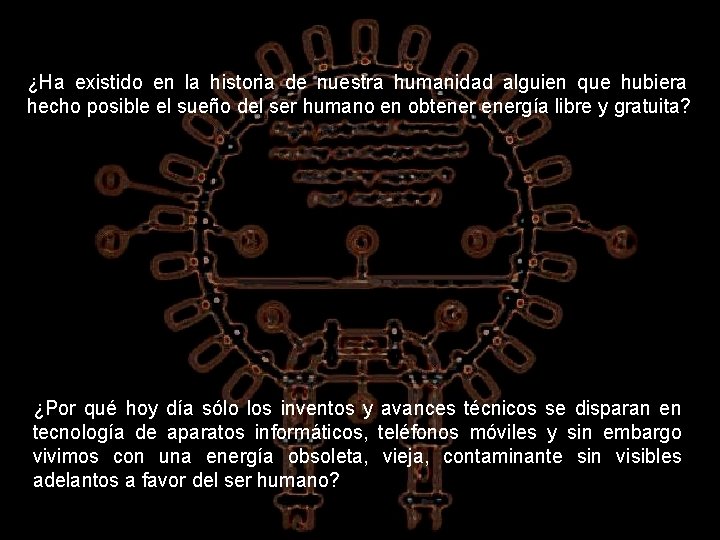 ¿Ha existido en la historia de nuestra humanidad alguien que hubiera hecho posible el