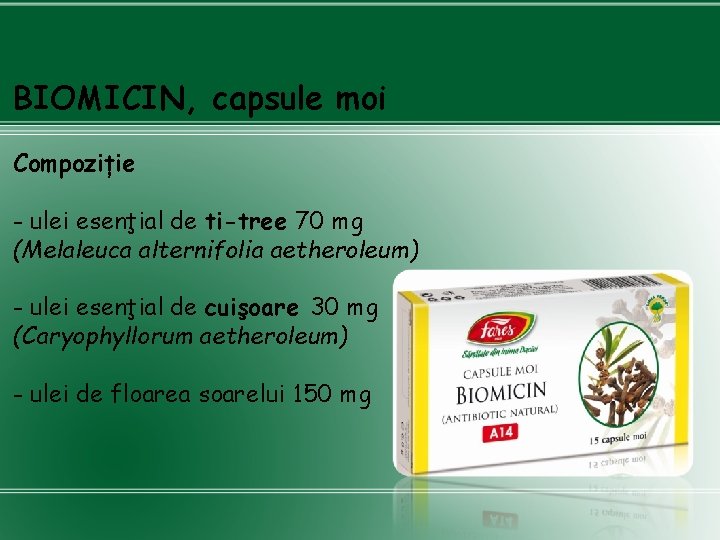 BIOMICIN, capsule moi Compoziție - ulei esenţial de ti-tree 70 mg (Melaleuca alternifolia aetheroleum)
