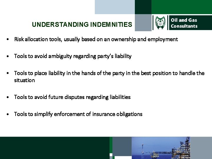 UNDERSTANDING INDEMNITIES • Risk allocation tools, usually based on an ownership and employment •