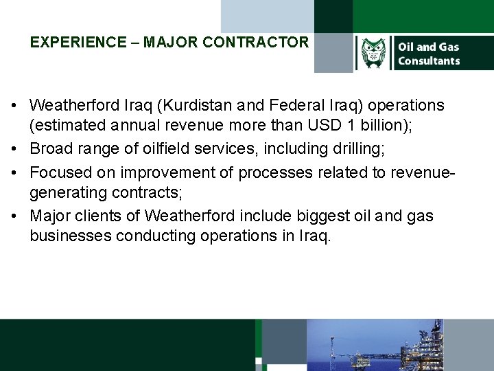 EXPERIENCE – MAJOR CONTRACTOR • Weatherford Iraq (Kurdistan and Federal Iraq) operations (estimated annual
