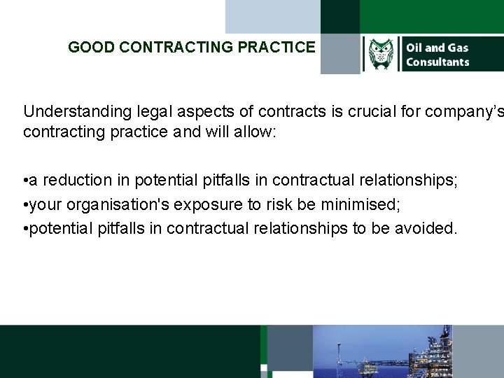 GOOD CONTRACTING PRACTICE Understanding legal aspects of contracts is crucial for company’s contracting practice