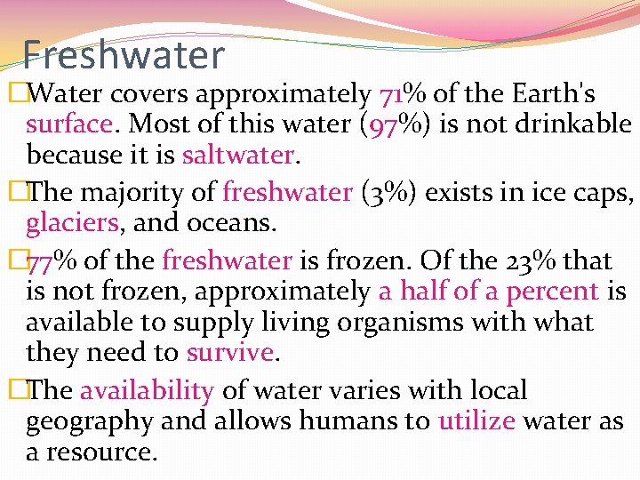 Freshwater �Water covers approximately 71% of the Earth's surface. Most of this water (97%)