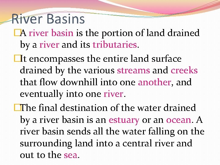 River Basins �A river basin is the portion of land drained by a river