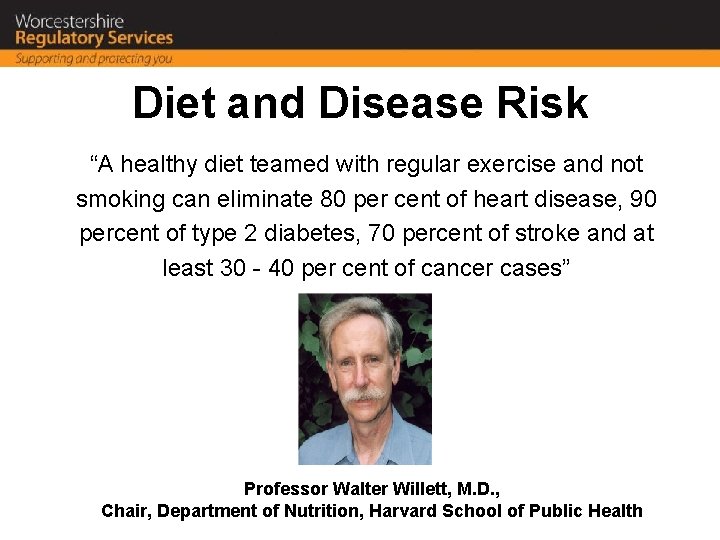 Diet and Disease Risk “A healthy diet teamed with regular exercise and not smoking