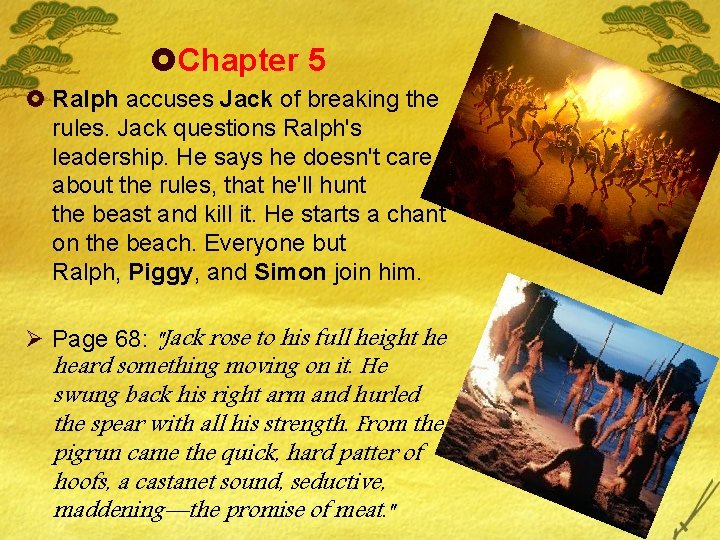 £Chapter 5 £ Ralph accuses Jack of breaking the rules. Jack questions Ralph's leadership.
