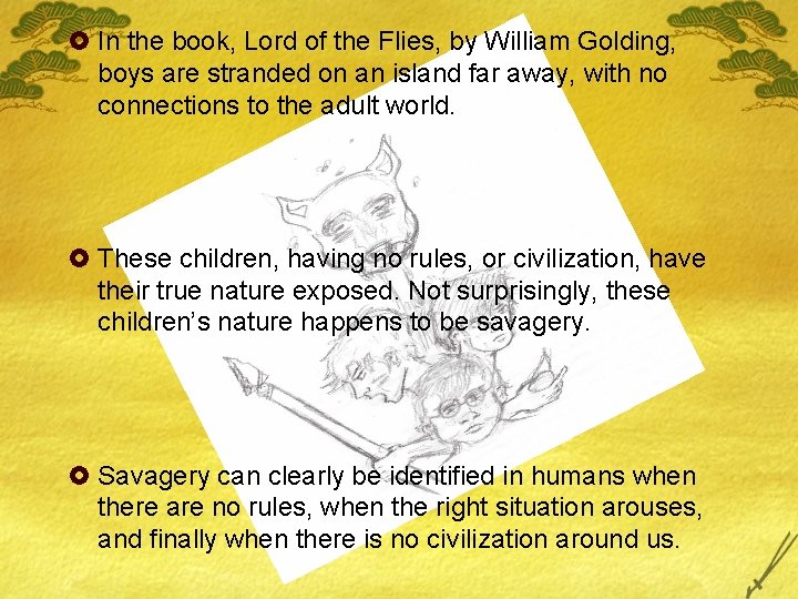 £ In the book, Lord of the Flies, by William Golding, boys are stranded