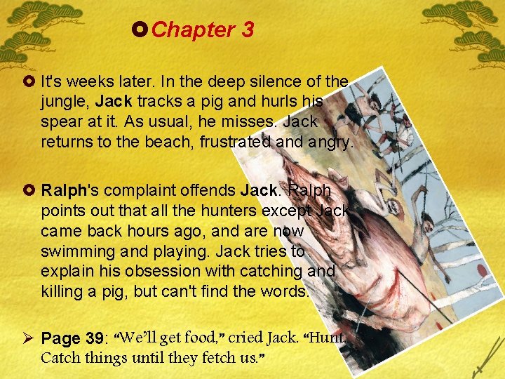 £Chapter 3 £ It's weeks later. In the deep silence of the jungle, Jack