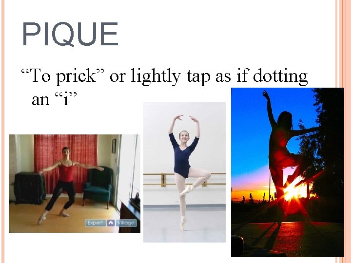 PIQUE “To prick” or lightly tap as if dotting an “i” 