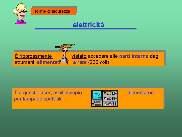 norme di sicurezza elettricità È rigorosamente strumenti alimentati vietato accedere alle parti interne degli