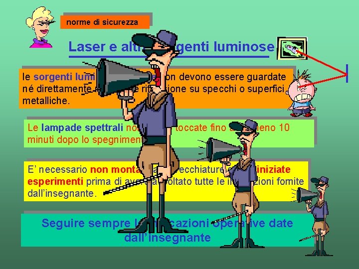 norme di sicurezza Laser e altre sorgenti luminose le sorgenti luminose intense non devono