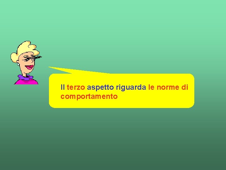 Il terzo aspetto riguarda le norme di comportamento 