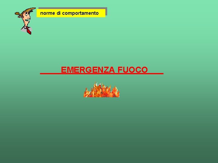 norme di comportamento EMERGENZA FUOCO 