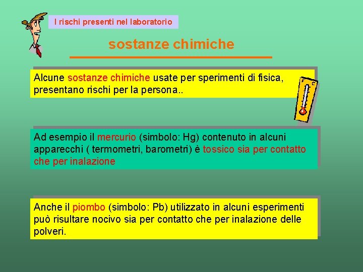 I rischi presenti nel laboratorio sostanze chimiche Alcune sostanze chimiche usate per sperimenti di