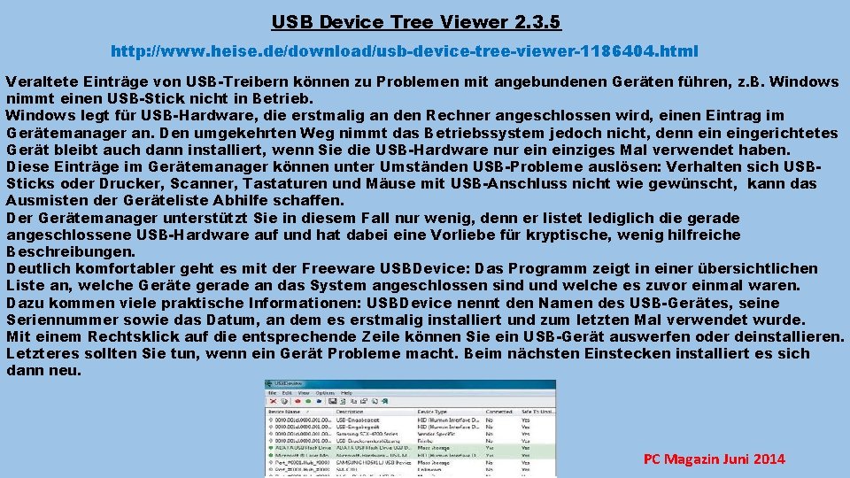 USB Device Tree Viewer 2. 3. 5 http: //www. heise. de/download/usb-device-tree-viewer-1186404. html Veraltete Einträge