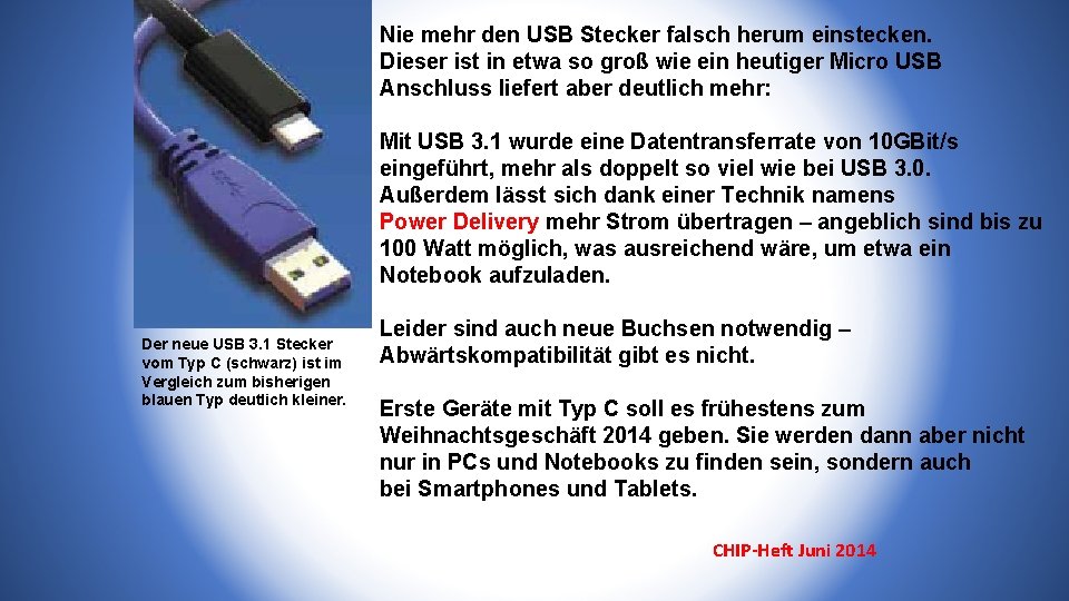 Nie mehr den USB Stecker falsch herum einstecken. Dieser ist in etwa so groß