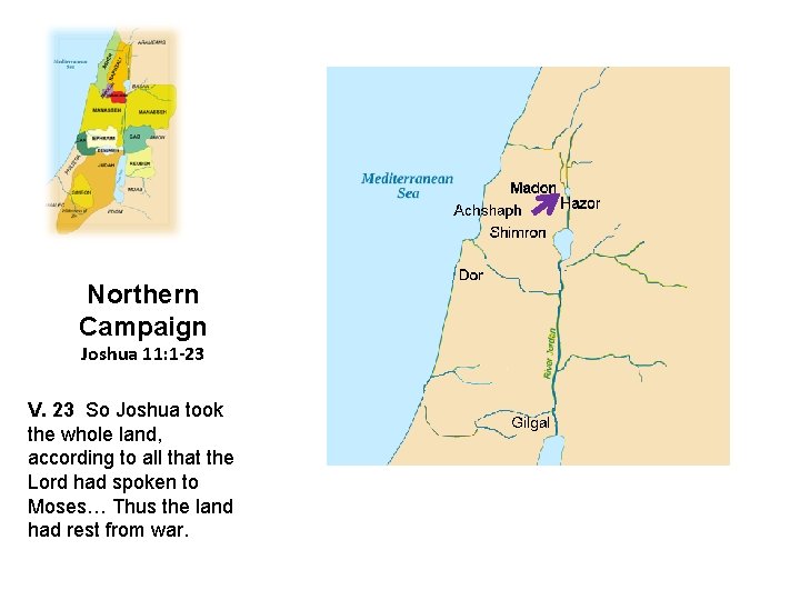 Northern Campaign Joshua 11: 1 -23 V. 23 So Joshua took the whole land,